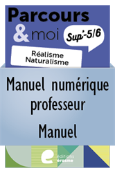 Parcours & moi Sup' 3e degré - Pack enseignant : 1. Réalisme et Naturalisme